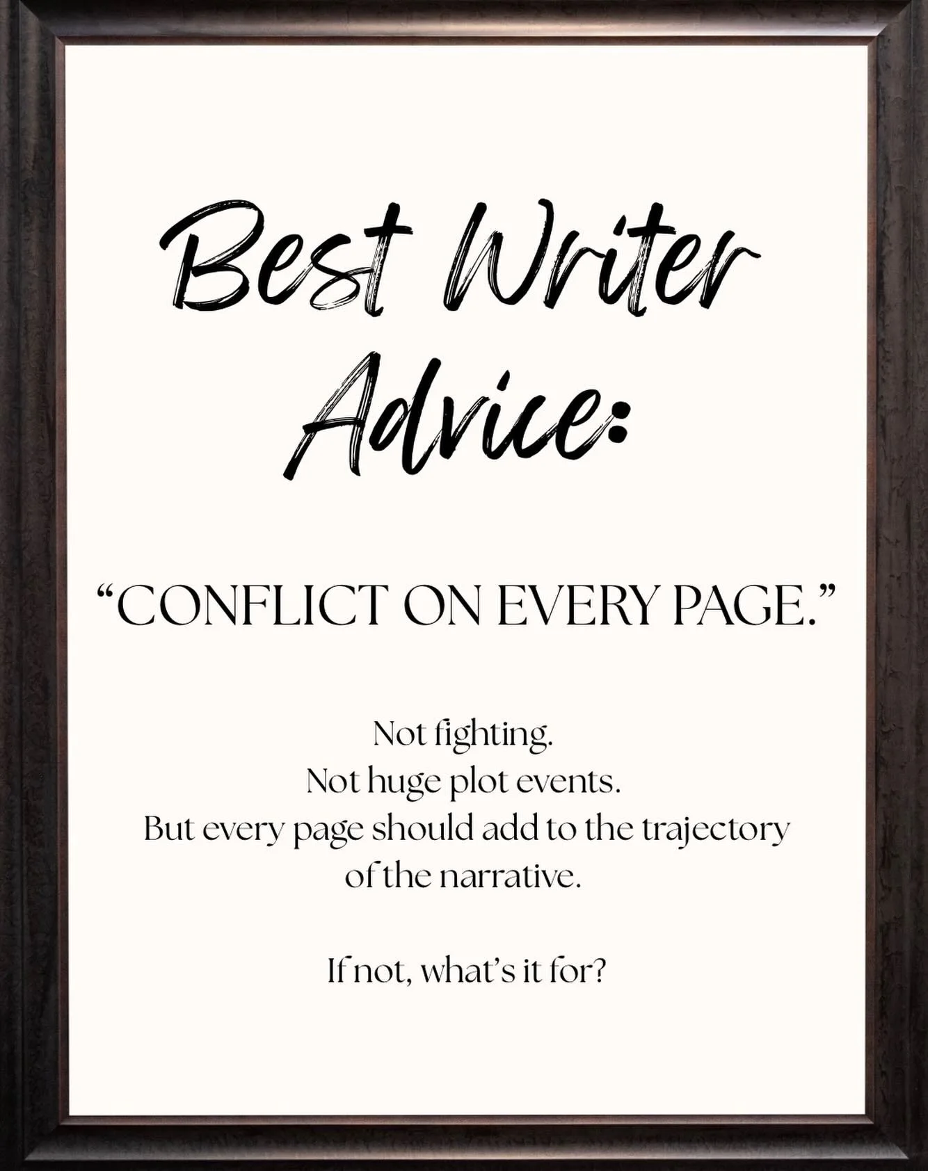 #authorapril26 Day 16: Best writer advice?

Conflict on every page. Now, do I adhere strictly to this? Probably not as much as I should. But since hearing it, I definitely find myself checking in more. Like an actor asking, &ldquo;what&rsquo;s my obj