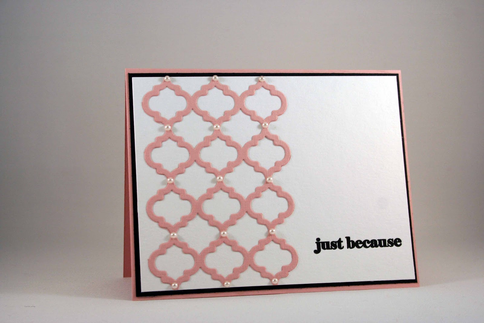 Just Because card featuring the Trellis Die , dressed up with some pearls...lovely!