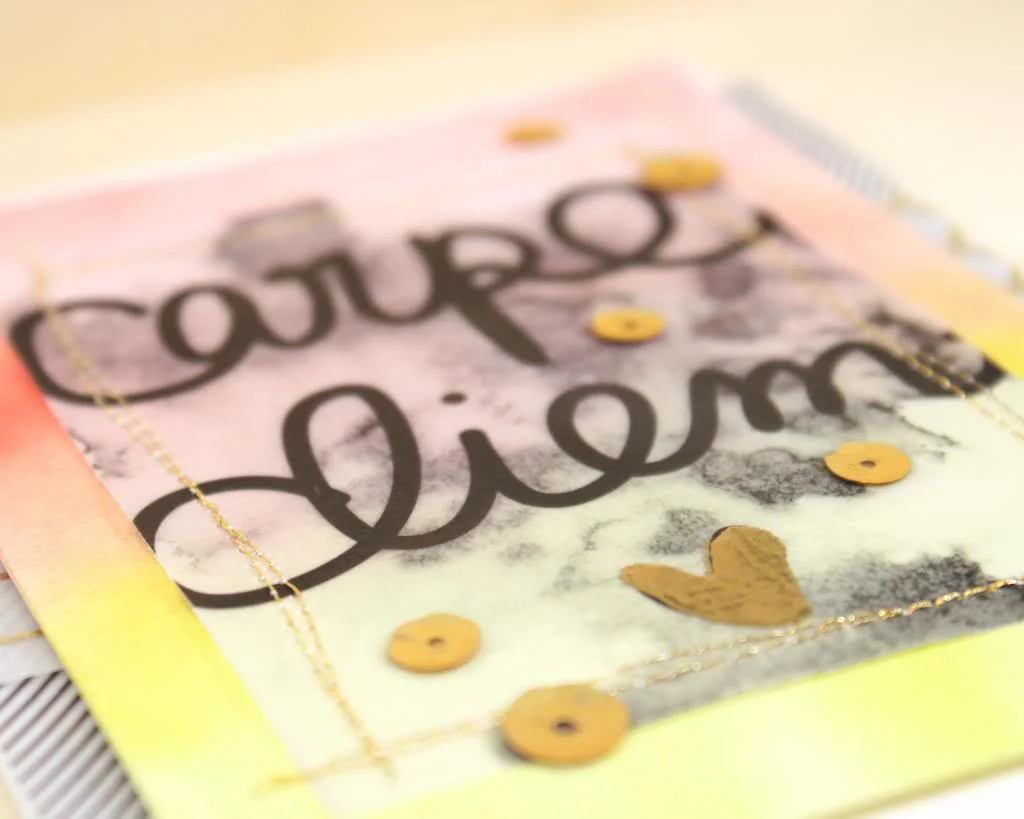 Carpe Diem -- Using Printables With Vellum