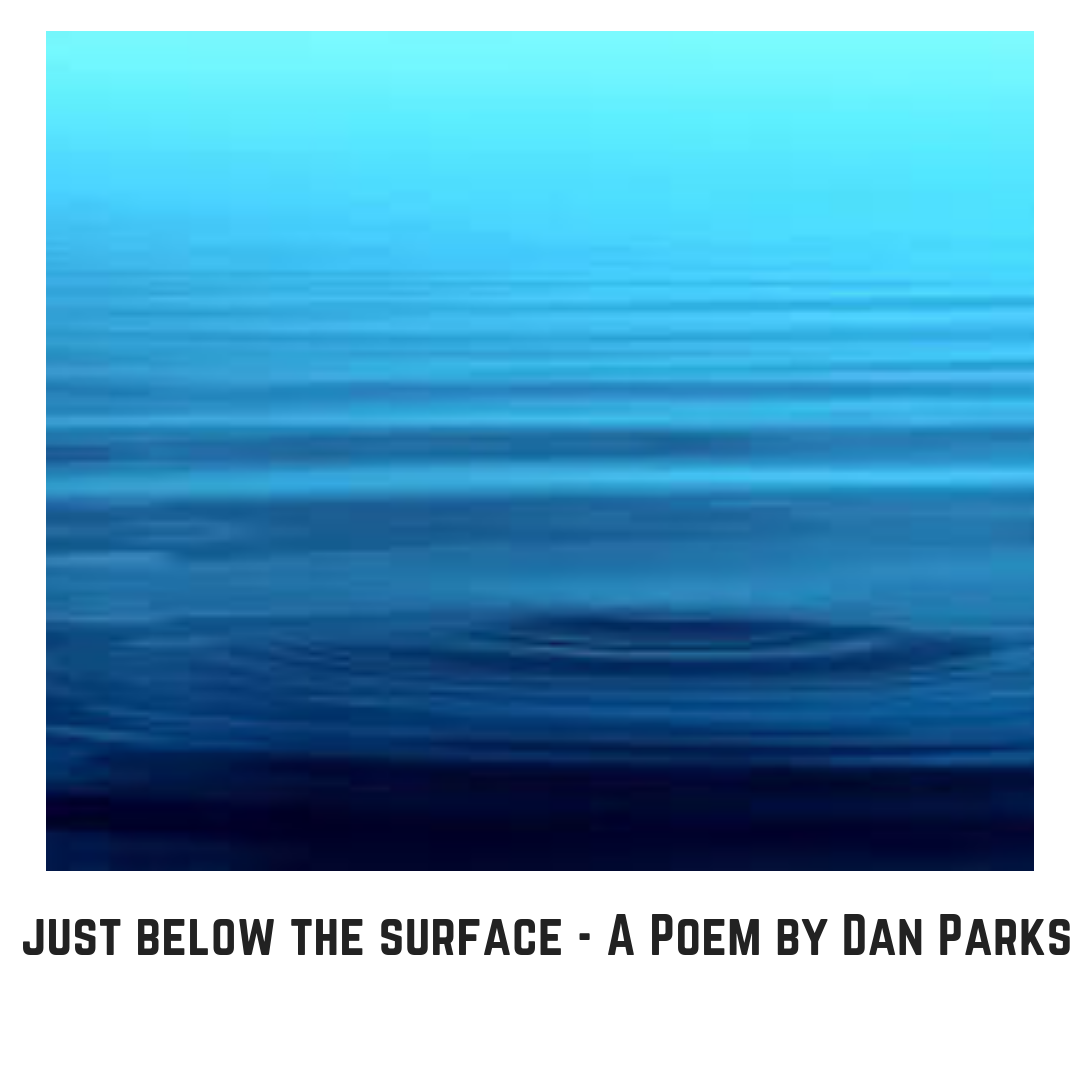 just below the surface