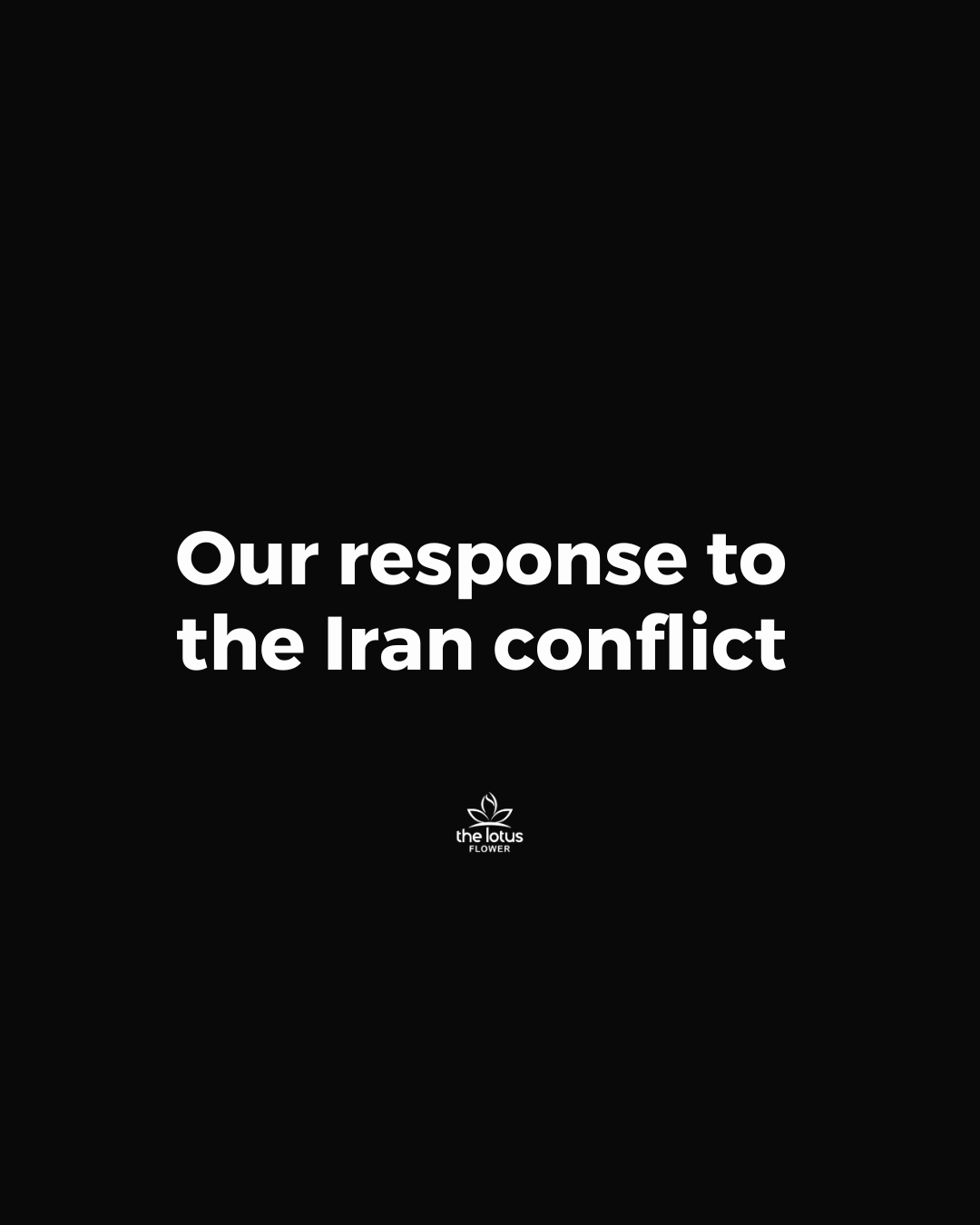 OUR RESPONSE TO THE IRAN CONFLICT