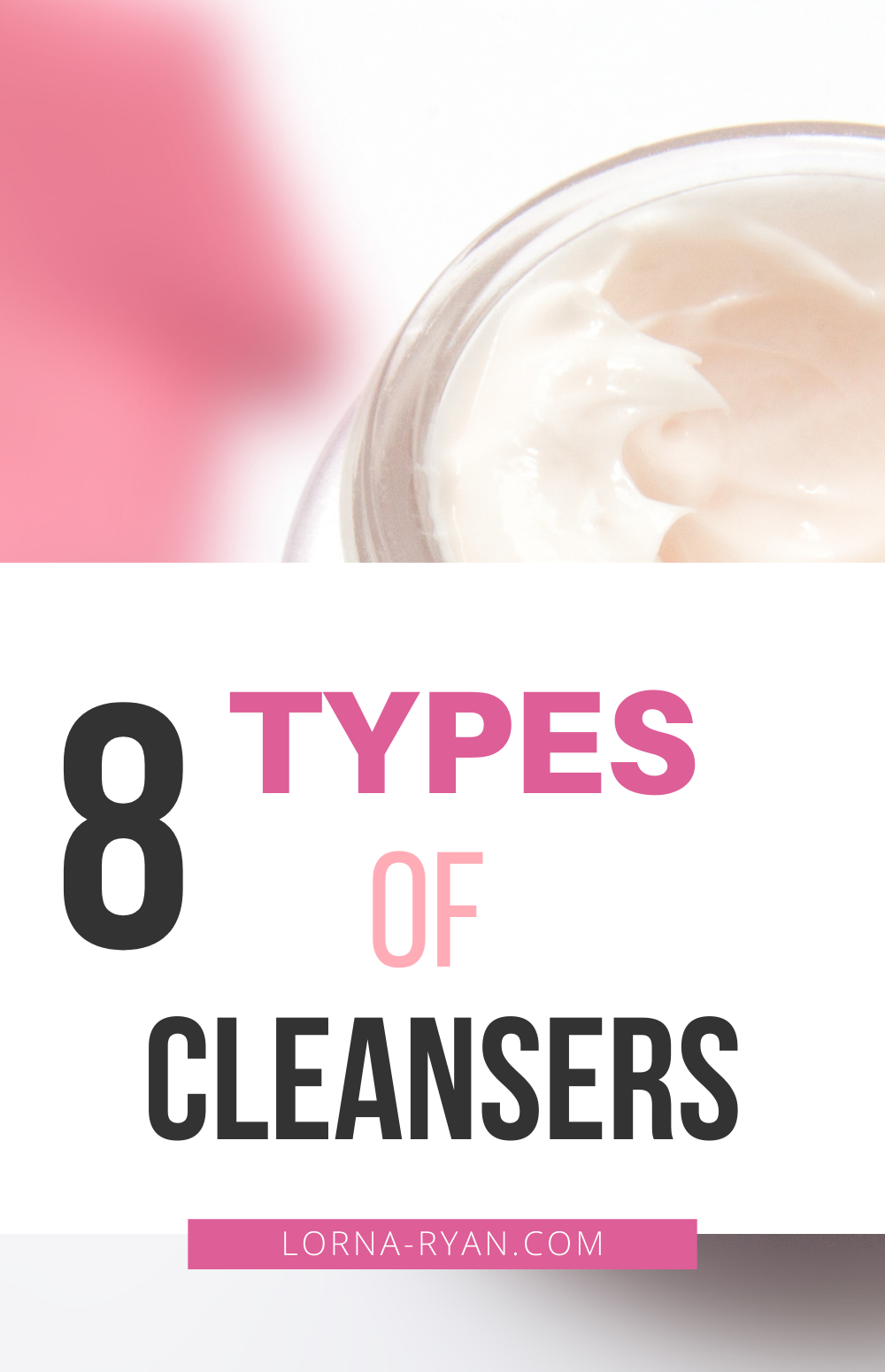 What are the different types of cleansers? — Lorna Ryan A San Francisco Lifestyle Blog sharing