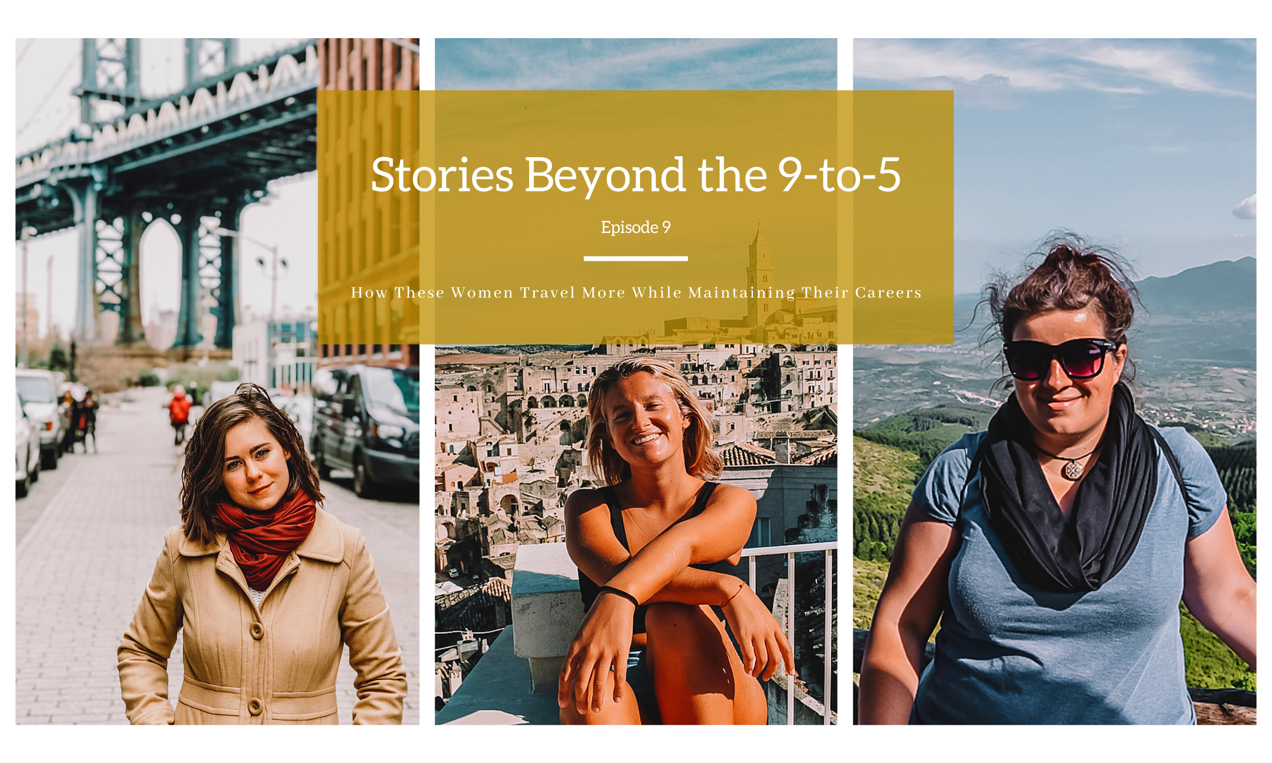 Stories Beyond the 9-to-5: How These Women Travel More While Maintaining Their Jobs (Episode 9)