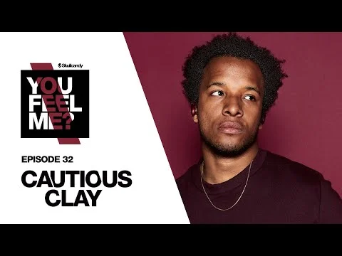 Cautious Clay | You Feel Me? Podcast Episode: 32