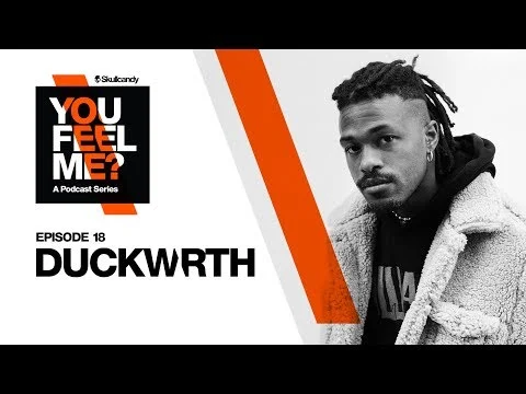 Duckwrth | You Feel Me? Podcast: Episode 18