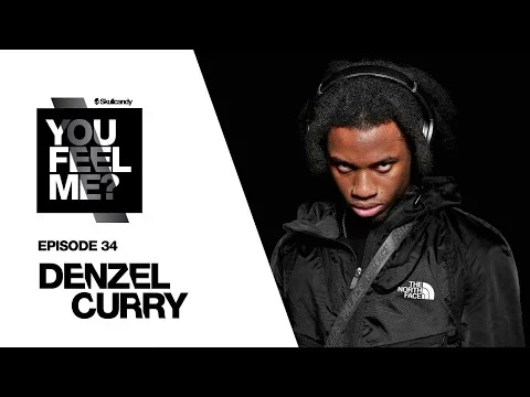 Denzel Curry | You Feel Me? Podcast Episode: 34