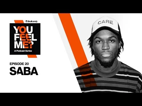 Saba | You Feel Me? Podcast: Episode 20