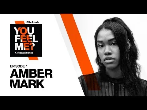 Amber Mark | You Feel Me? Podcast: Episode 1