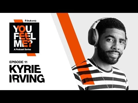 Kyrie Irving | You Feel Me? Podcast: Episode 11