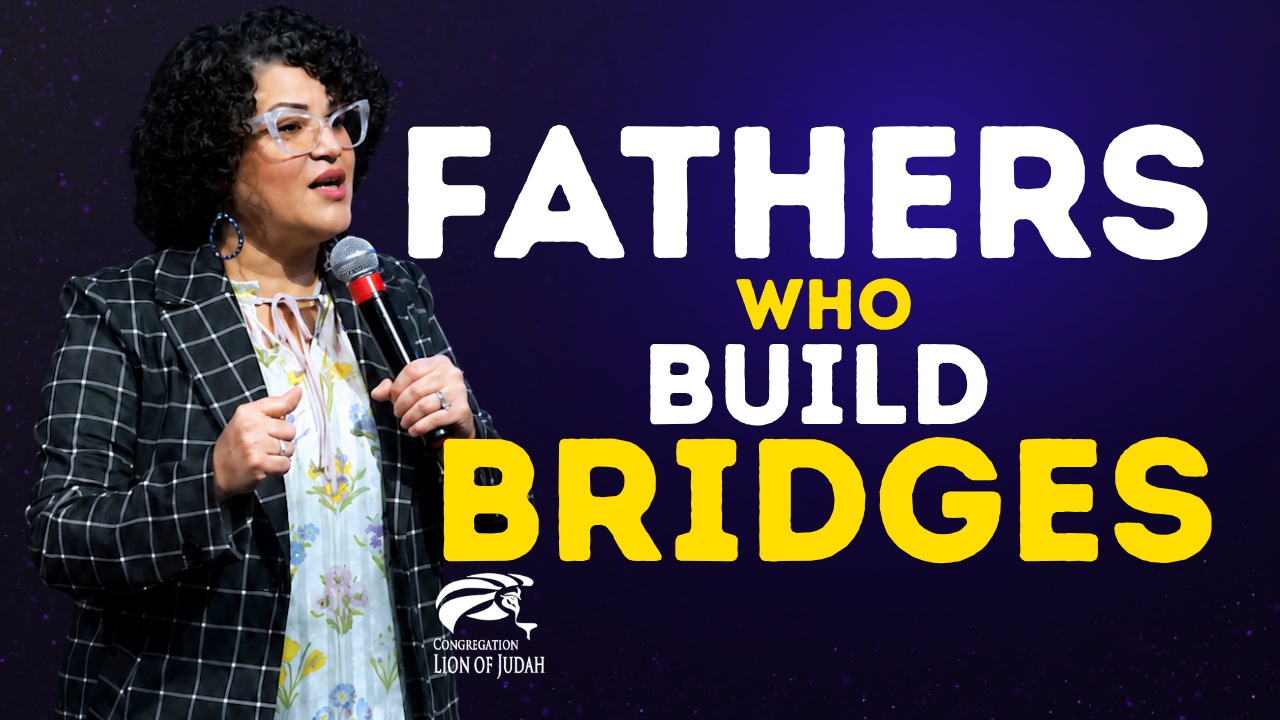Fathers Who Build Bridges | Pastor Dr. Joanna Perez