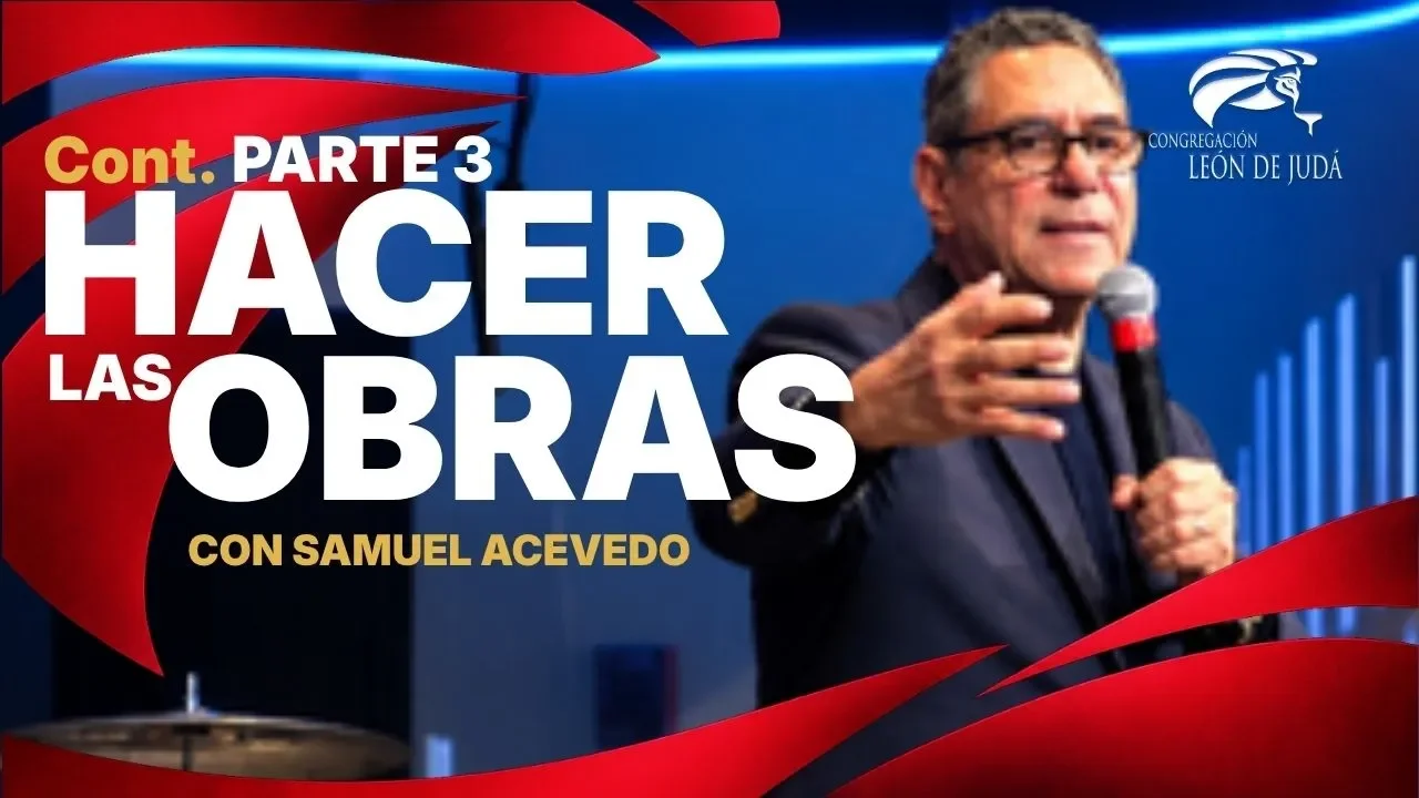 Cont. Hacer Las Obras | Pastor Samuel Acevedo