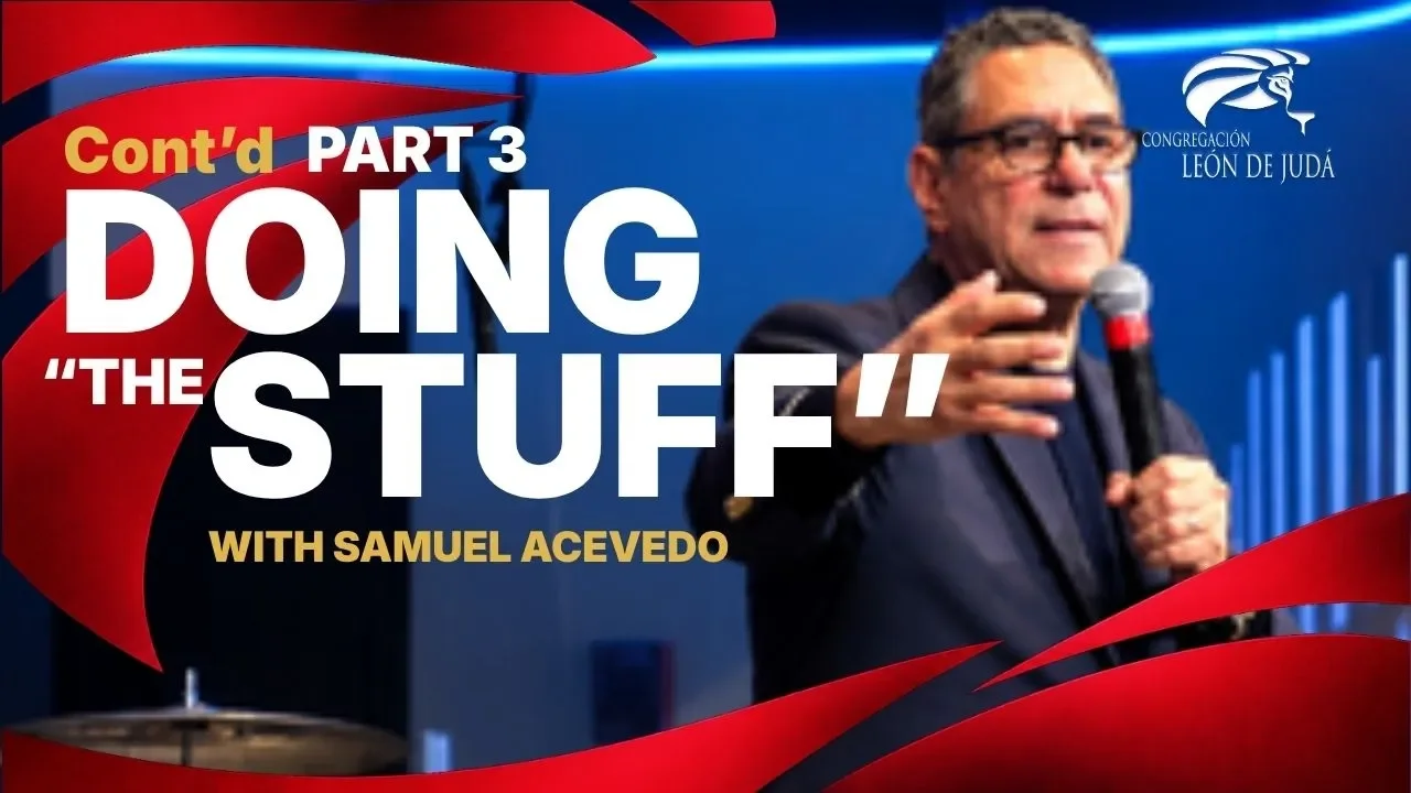 Cont'd Doing "The Stuff"  | Pastor Samuel Acevedo
