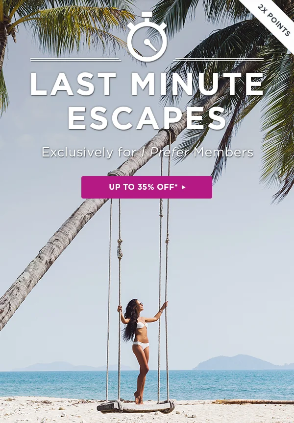 LAST MINUTE ESCAPES