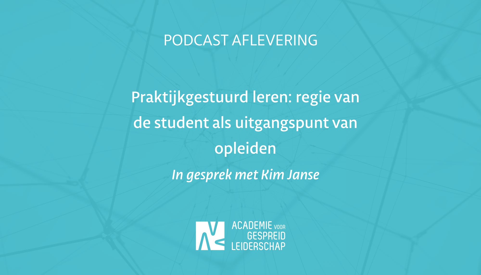 Praktijkgestuurd leren: regie van de student als uitgangspunt van opleiden. In gesprek met Kim Janse
