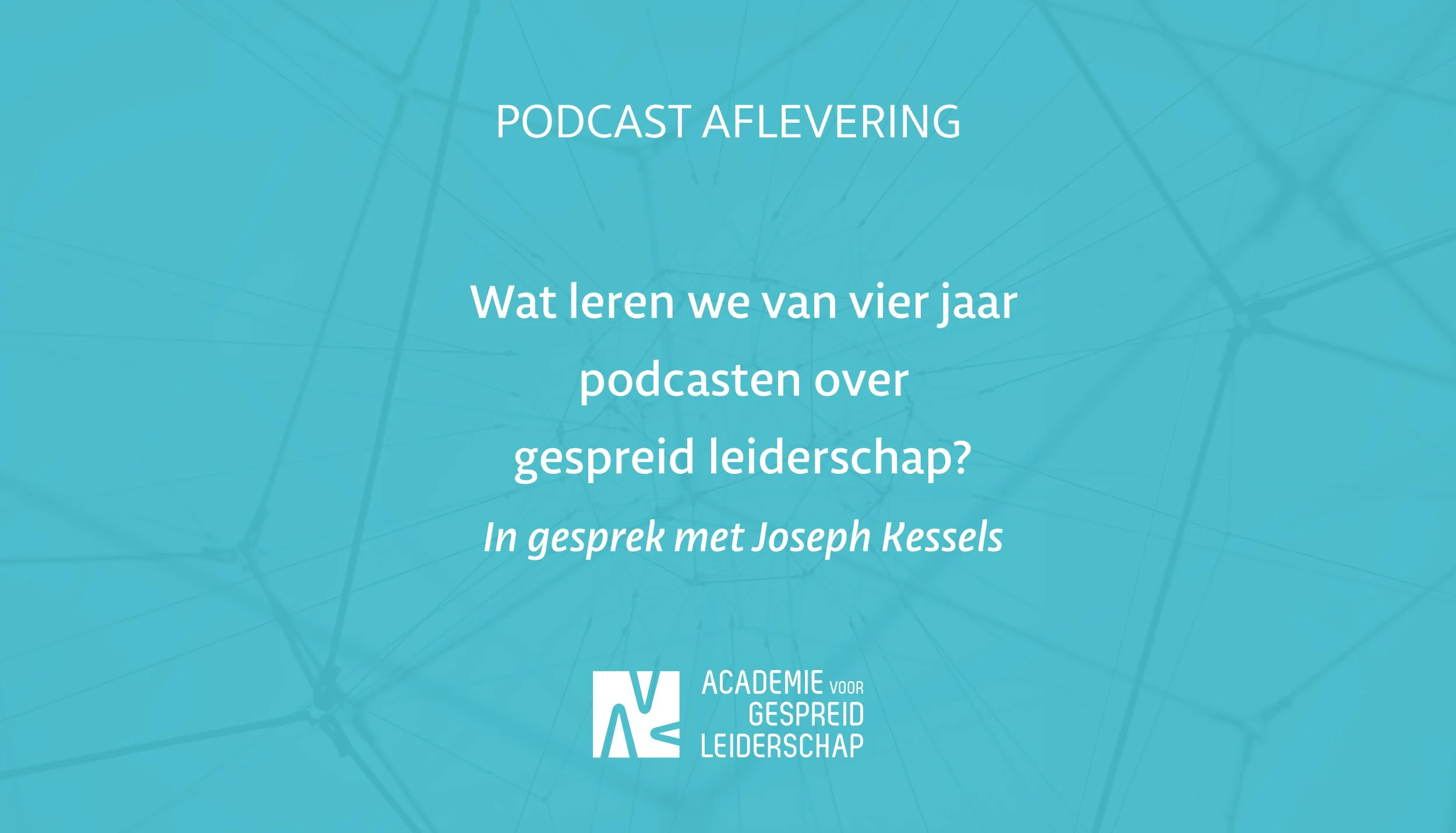 Wat leren we van vier jaar podcasten over gespreid leiderschap? In gesprek met Joseph Kessels