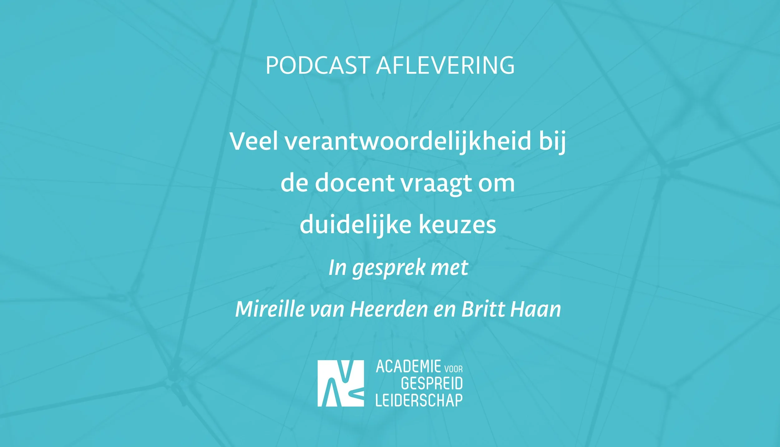 Veel verantwoordelijkheid bij de docent vraagt om duidelijke keuzes. In gesprek met Mireille van Heerden en Britt Haan