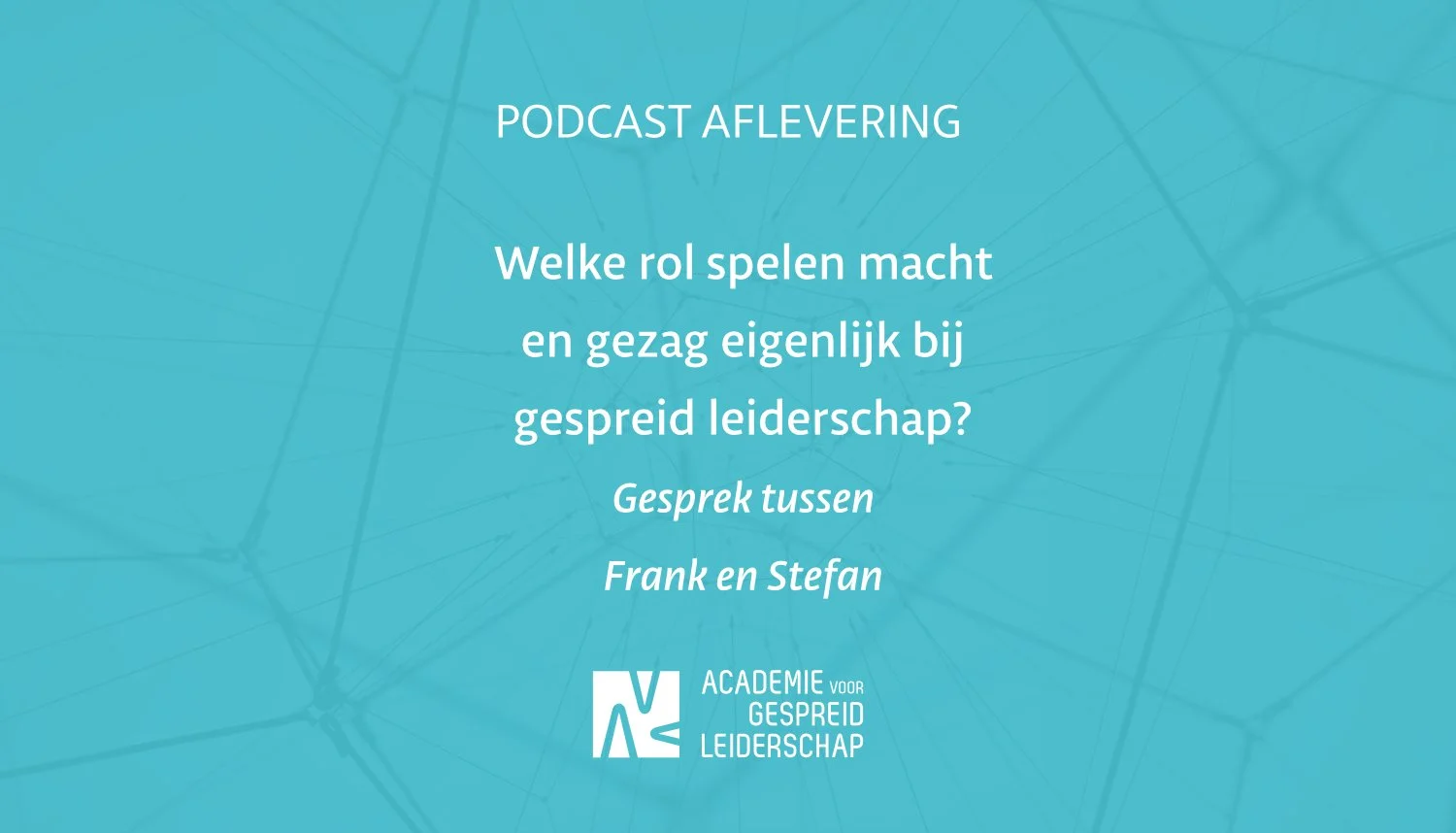 Welke rol spelen macht en gezag eigenlijk bij gespreid leiderschap? Gesprek tussen Frank en Stefan