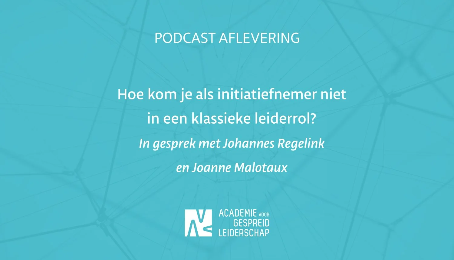 Hoe kom je als initiatiefnemer niet in een klassieke leiderrol? In gesprek met Johannes Regelink en Joanne Malotaux