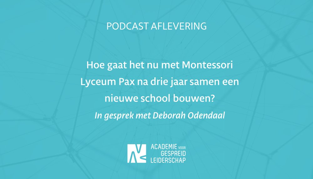 Hoe gaat het nu met Montessori Lyceum Pax na drie jaar samen een nieuwe school bouwen? In gesprek met Deborah Odendaal