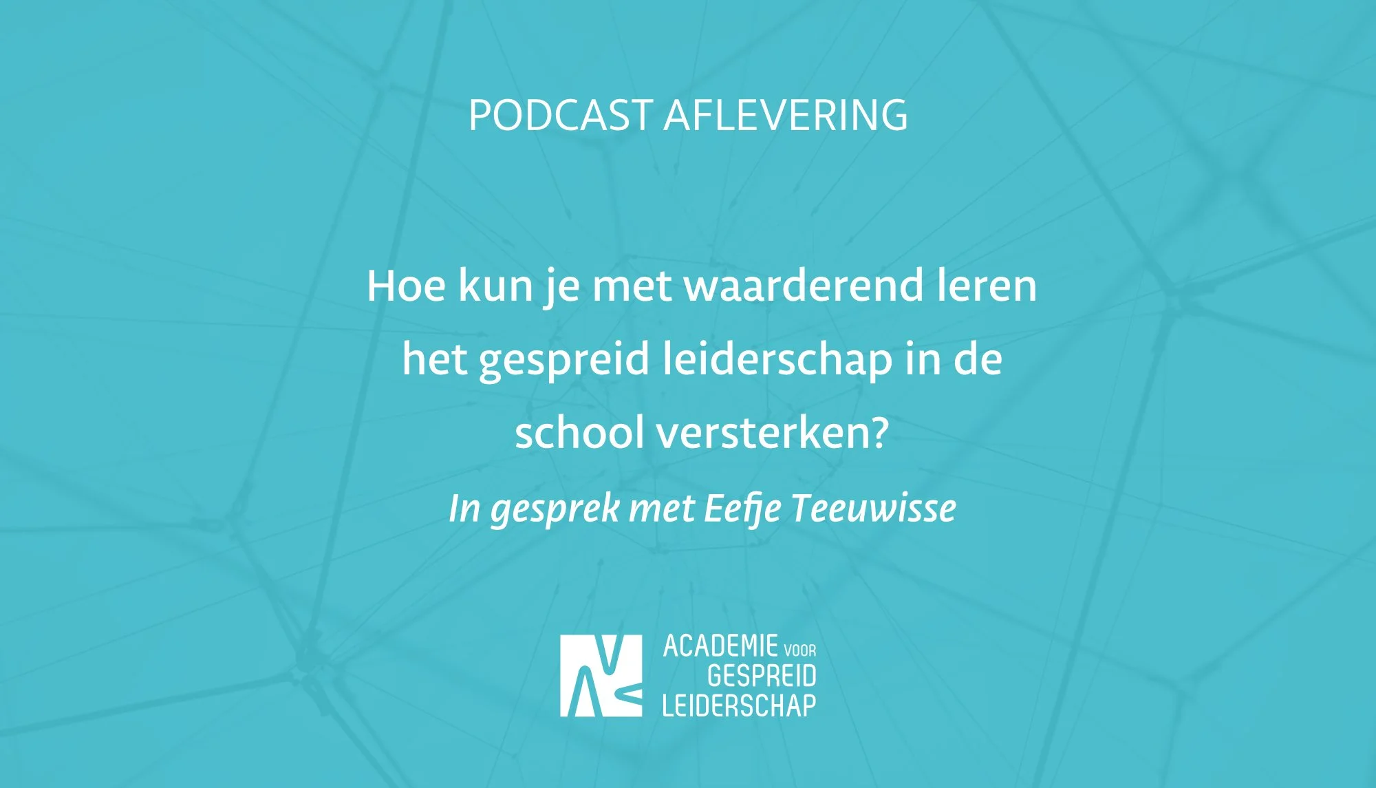 Hoe kun je met waarderend leren het gespreid leiderschap in de school versterken? In gesprek met Eefje Teeuwisse