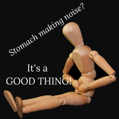 Stomach making noise? It's a GOOD THING!.png