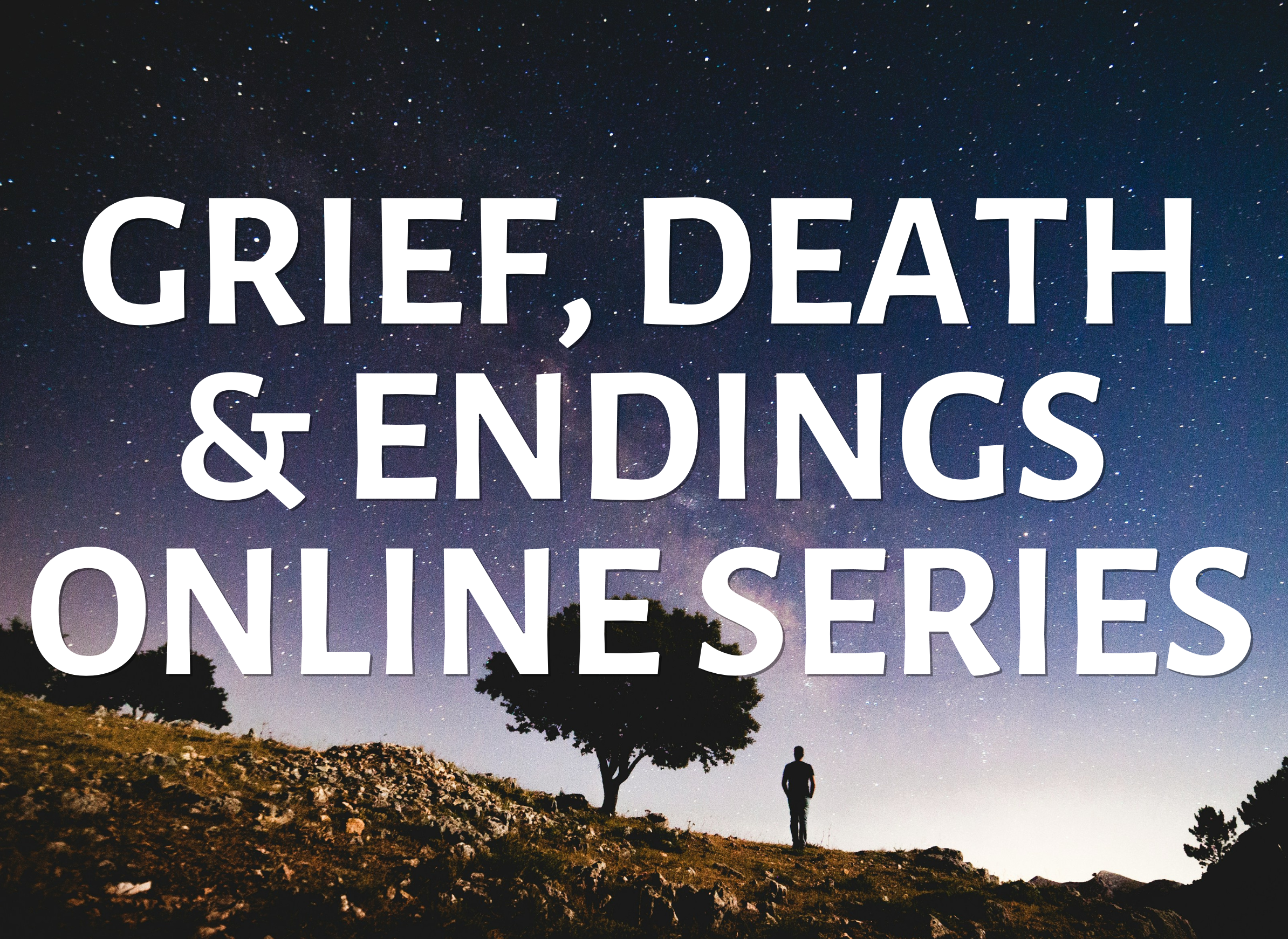Grief, Death & Endings Online Series | Aug 30 - Sept 20 | $350-$400