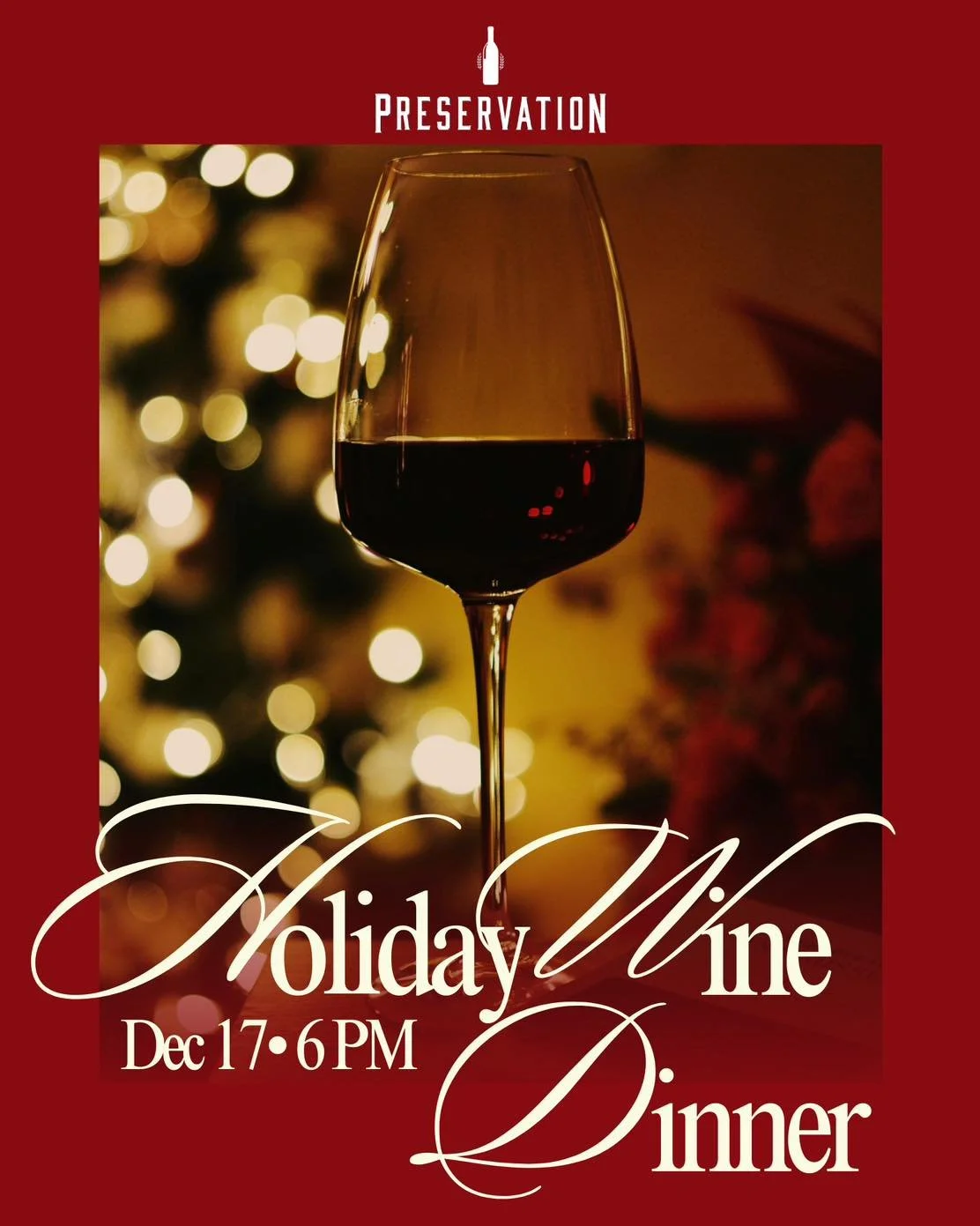 Holiday Wine Dinner at Preservation
Wednesday | December 17th | 6 PM

Celebrate the season with an intimate four-course wine dinner curated by Owner &amp; Sommelier Lawrence and Chef Blaine. Lawrence will be pairing each dish with hand-selected wines