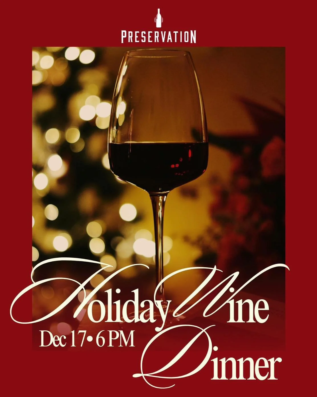 Holiday Wine Dinner at Preservation
Wednesday, December 17 | 6 PM

Celebrate the season with an intimate four-course wine dinner curated by Owner &amp; Sommelier Lawrence and Chef Blaine. Each course will be thoughtfully paired with hand-selected win