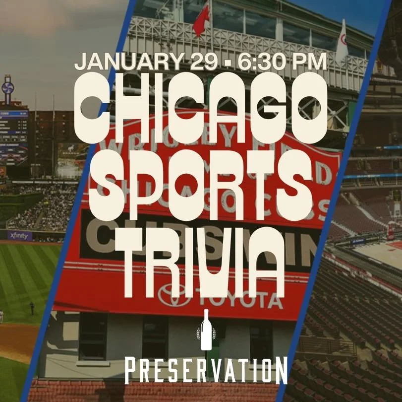 🏆🐻 Chicago Sports Trivia at Preservation
Thursday, Feb 5th | 6:30 PM

Reservations suggested! Make your reservation for the outdoor patio on Feb 5th around 6-6:15 pm and you are all set! 

https://www.exploretock.com/preservation?tock_source=tock&a