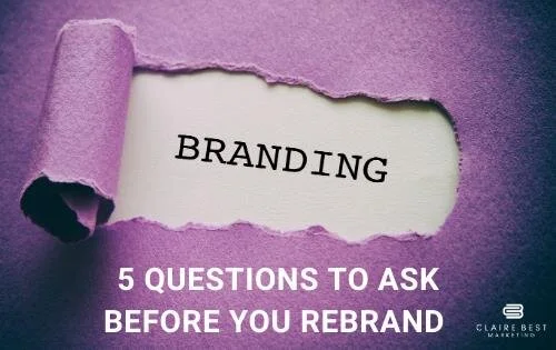 5 Questions to ask Yourself Before you Rebrand