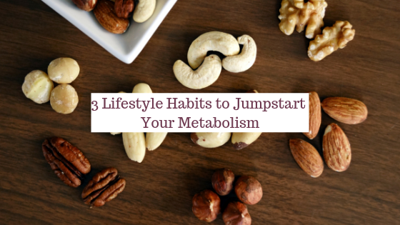 3 lifestyle habits to jumpstart your metabolism