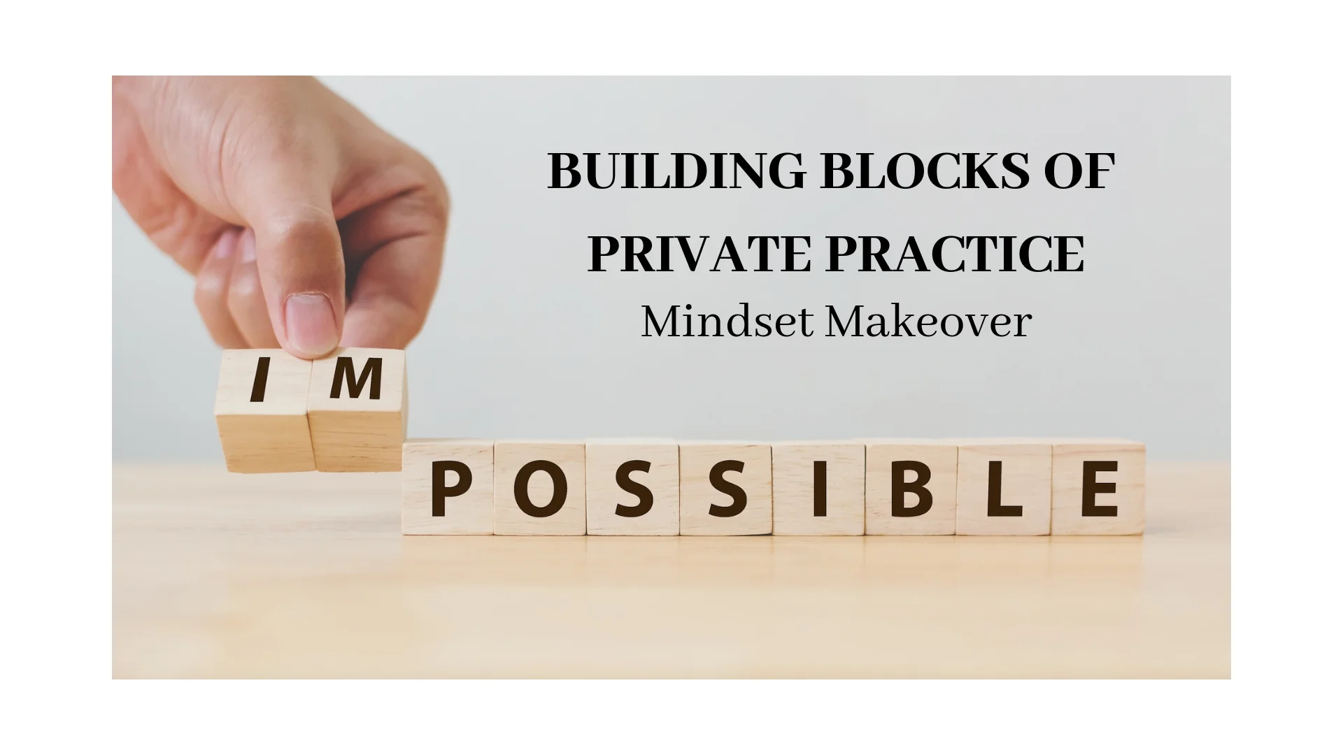 Building Blocks of Private Practice: Mindset Makeover