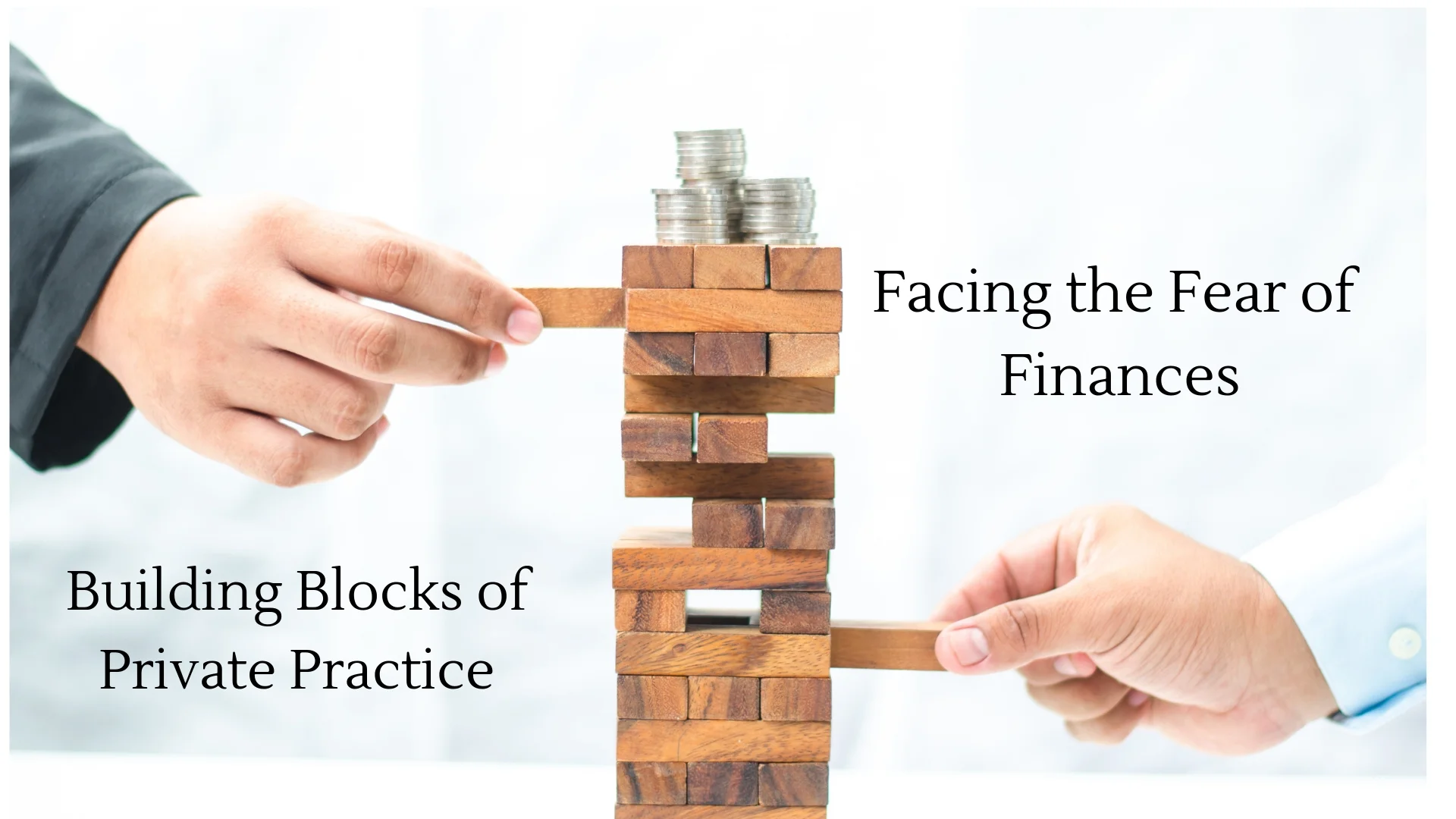 Building Blocks of Private Practice: Facing the Fear of Finances