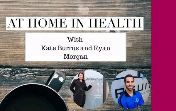 At Home in Health with Ryan Morgan and Kate Burrus