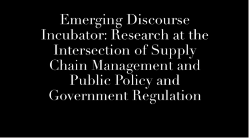 Virtual Issue: Emerging Discourse Incubator: Research at the Intersection of Supply Chain Management and Public Policy and Government Regulation