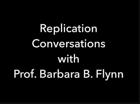 Replication Conversations:  Prof. Barbara B. Flynn