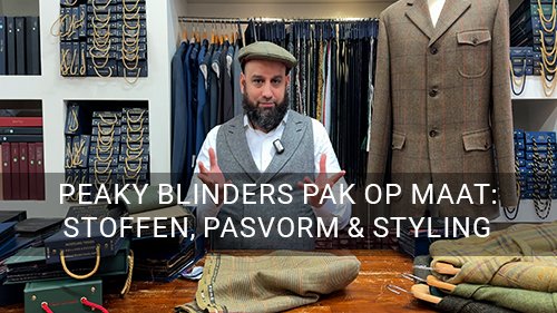Peaky Blinders pak op maat: stoffen, pasvorm &amp; styling