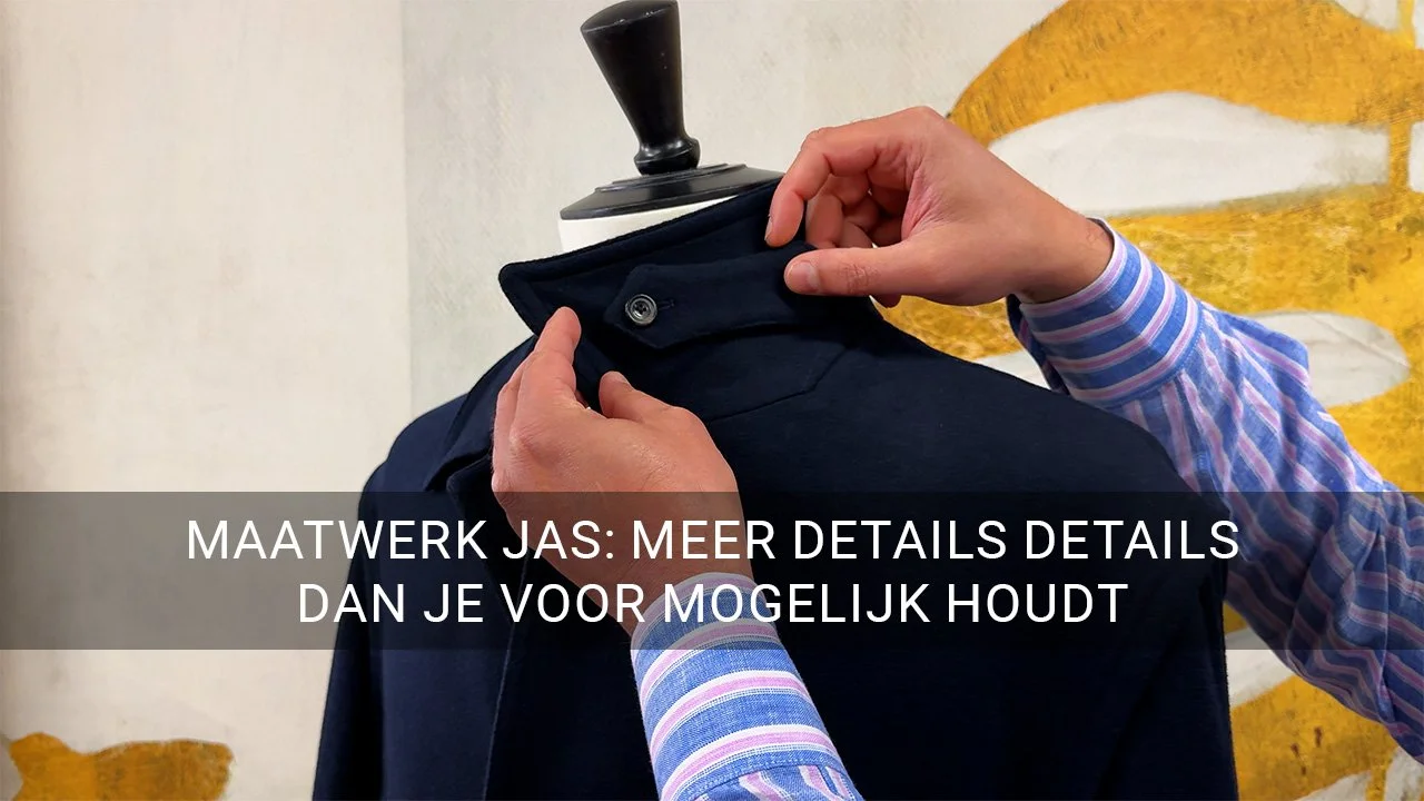 Maatwerk jas: meer details details dan je voor mogelijk houdt
