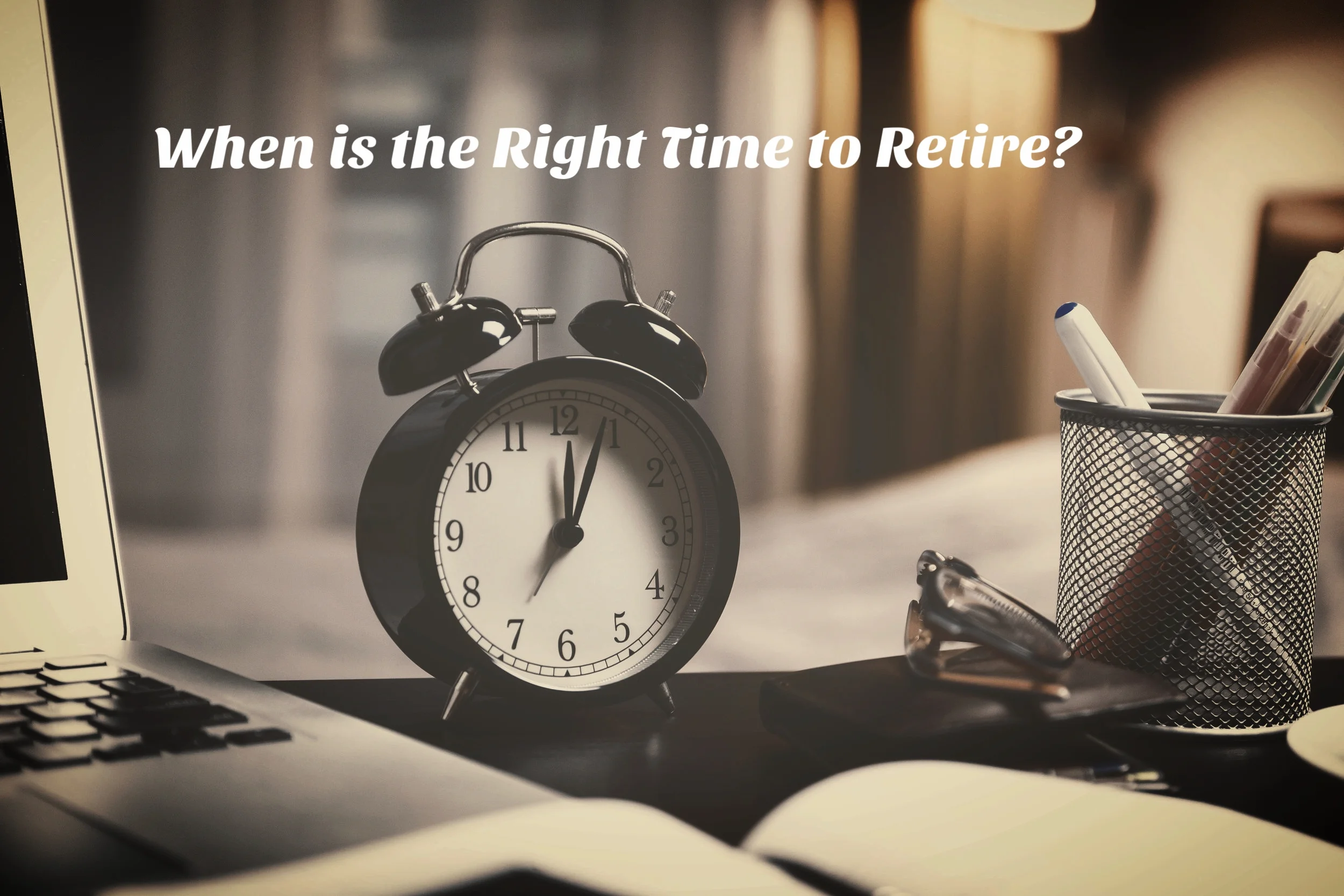 When is the Right Time to Retire?