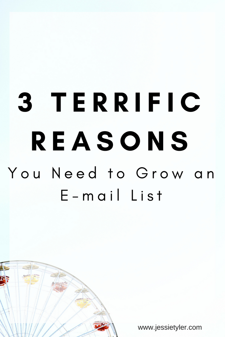 3 terrific Reasons you need to grow an e-mail list.jpg