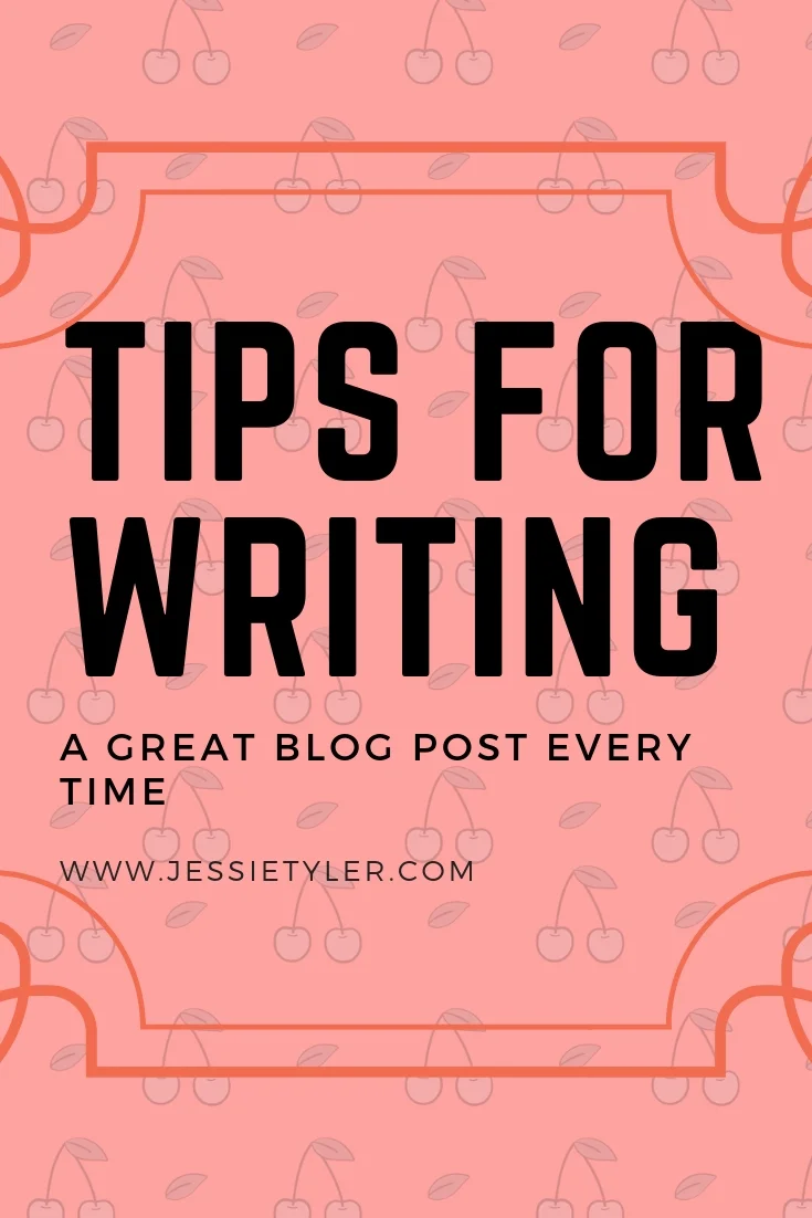 tips for writing a great blog post every time.jpg