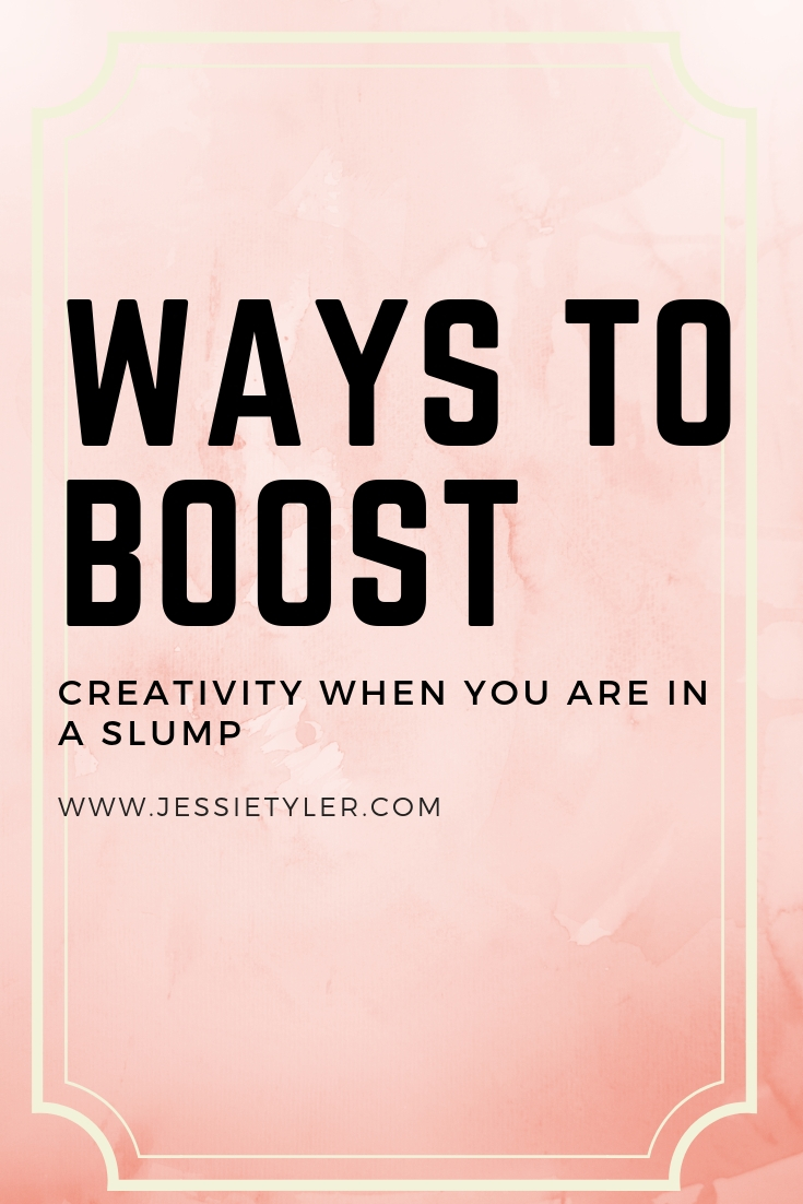 Ways to boost your creativity when you are in a slump.jpg