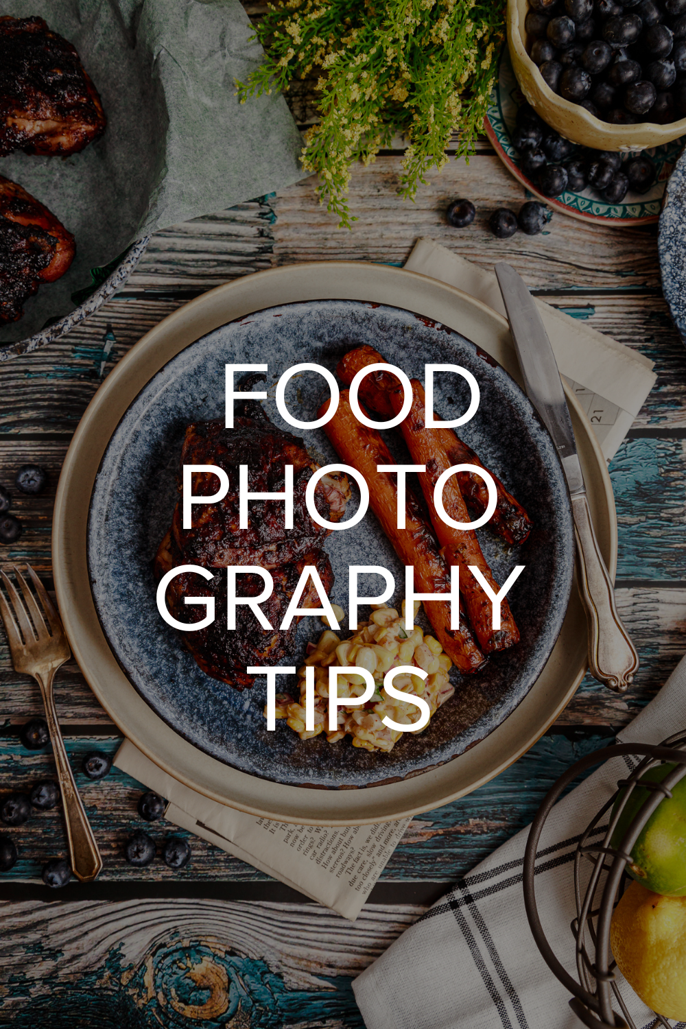 Food Styling Tips for Food Photography                                                              (Without Making Yourself Miserable)