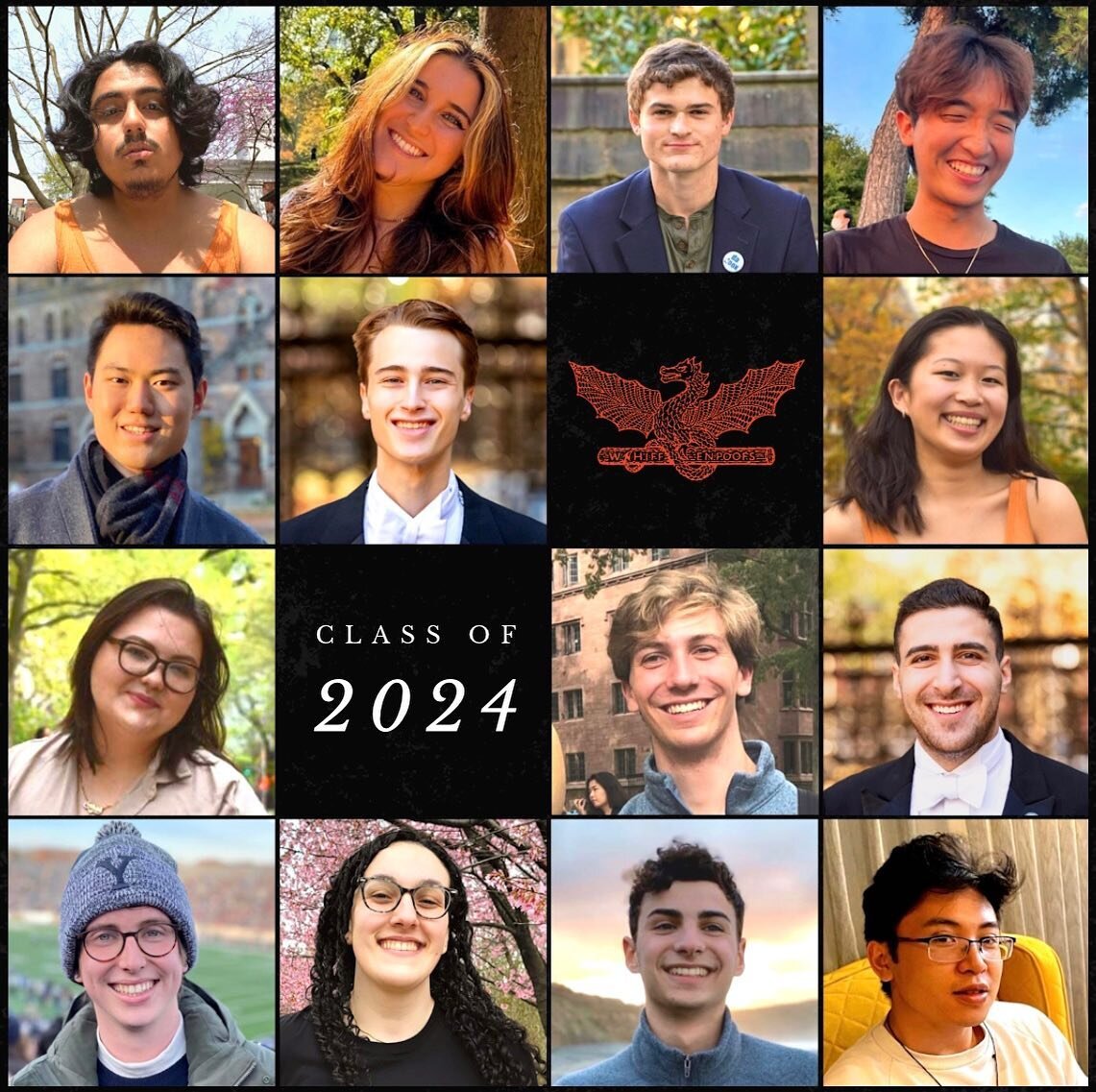 Congratulations to the Whiffenpoofs Class of 2024! 🎉

Gabby Montuori
Abi Yadegar
Clay Jamieson
Sam Ahn
Sebastian Li
Liam Richardson (Business Manager)
Iris Yang
Sarah Sotomayor
Peter Sykes (Musical Director)
Jake Latts
Luke Tillitski
Avalon Scarola
