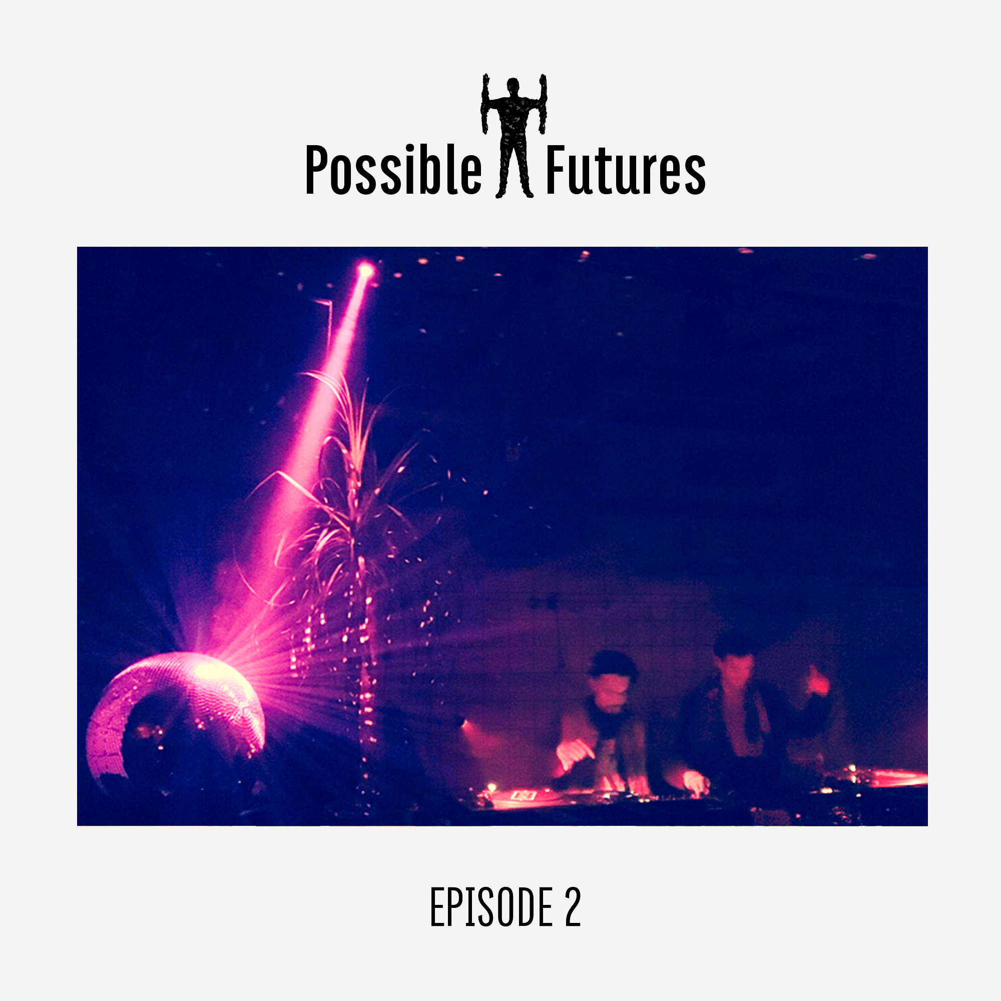Possible Futures Radio - Episode 2