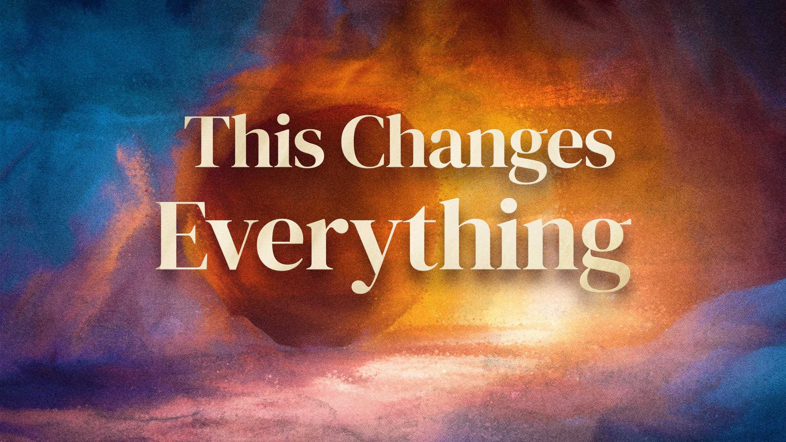 This Changes Everything — Hope Santa Barbara