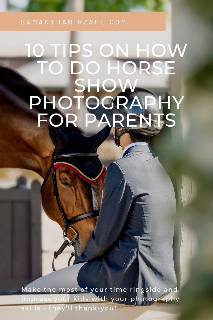 10 Tips on How to do Horse Show Photography for Parents.jpg