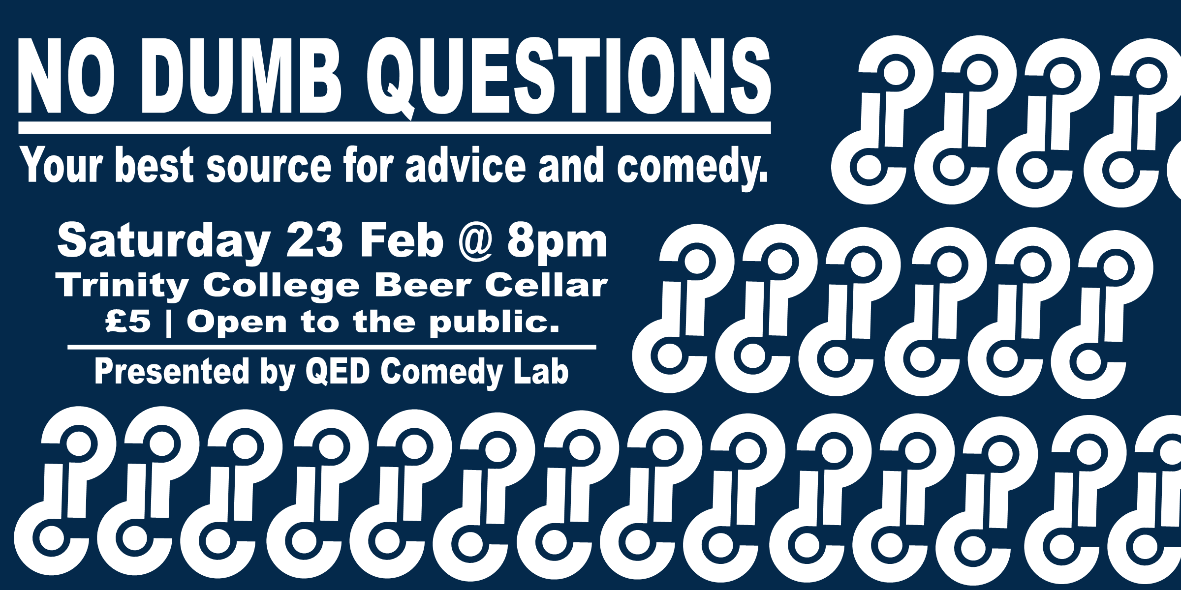 You know who probably gives good and practical advice? Comedians. There's only one way to test that theory. Join QED Comedy Lab on Saturday 23 February, as our performers are called up to the stage to answer real queries from advice columns we found while scouring the internet as well as taking questions from the audience. What sort of help can they provide the lovelorn? Can they provide practical advice on automobile maintenance? What do they know about etiquette? Join us as our comics give you their two cents on any and all topics. Hosted by Matthew Chadourne Trinity College Beer Cellar (Open to the Public) £5 Get Your Tickets Here