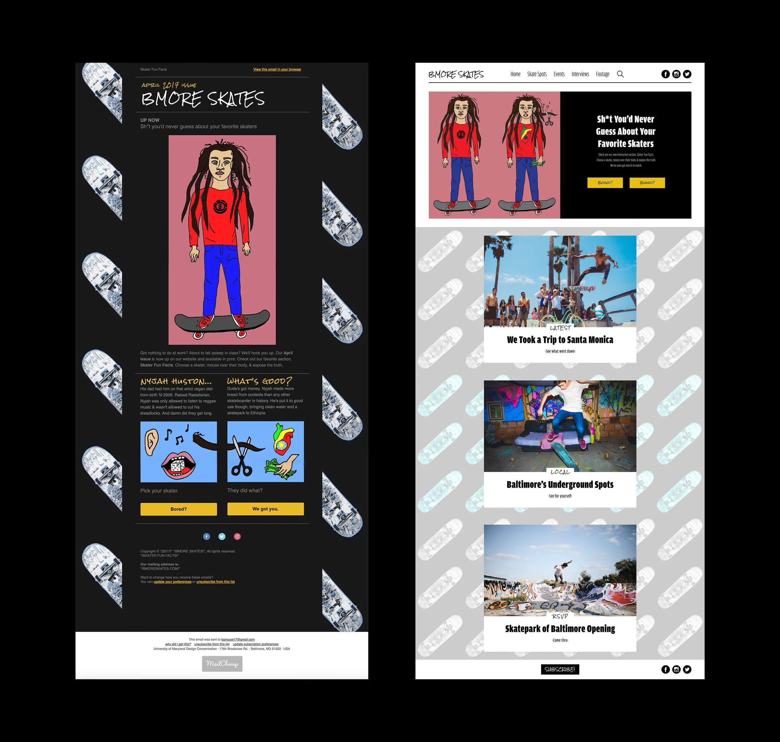  Web layout for a skateboarding magazine and MailChimp email campaign to promote the website’s interactive feature allowing users to choose a pro skater and learn a few fun facts about them. 