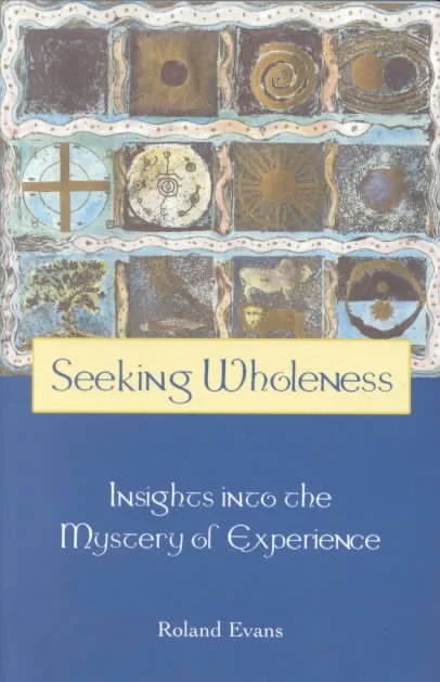 Seeking Wholeness by Roland Evans
